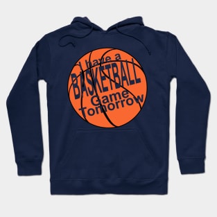 I have a basketball game tomorrow! Hoodie